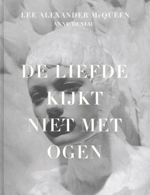 Anne Deniau 54319 - Lee Alexander McQueen. De liefde kijkt niet met ogen
