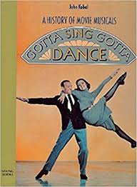 JOHN KOBAL - A History of Movie Musicals (Gotta Sing Gotta Dance)