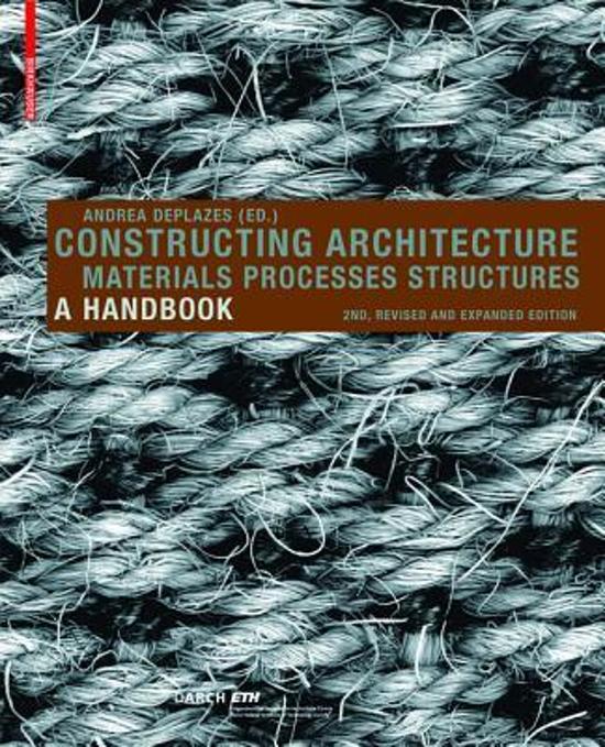 Andrea Deplazes 127898 - Constructing Architecture. Materials, Processes, Structures: A Handbook