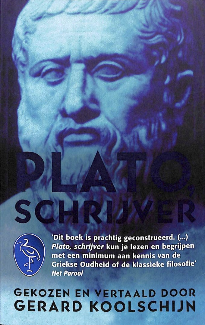 PLATO, GERARD KOOLSCHIJN - Plato, schrijver. Liefde. onzekerheid. rechtvaardiging. verstarring