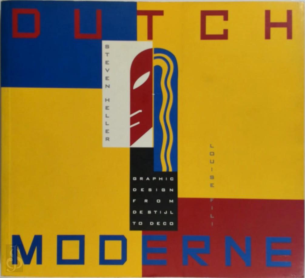 STEVEN HELLER, LOUISE FILI - Dutch moderne. Praphic design from stijl tot deco