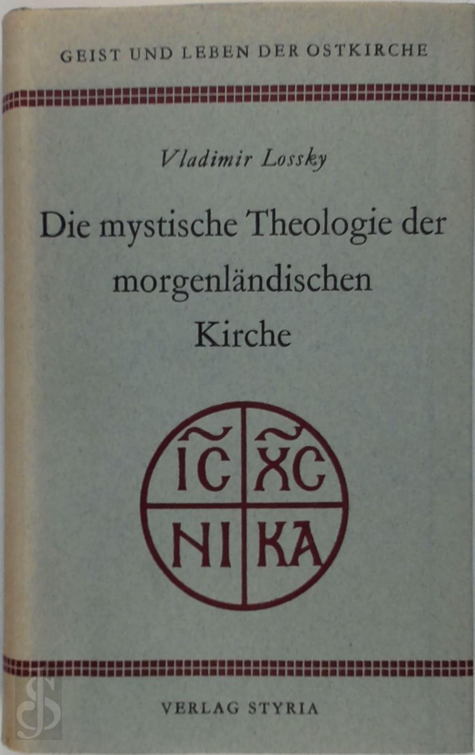 VLADIMIR LOSSKY - Die mystische Theologie der morgenlndischen Kirche. Geist und leben der Ostkirche - Band I