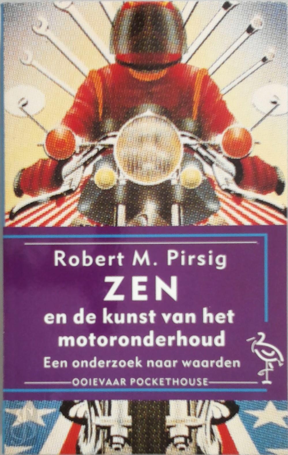 R.M. PIRSIG - Zen en de kunst van het motoronderhoud. Een onderzoek naar waarden