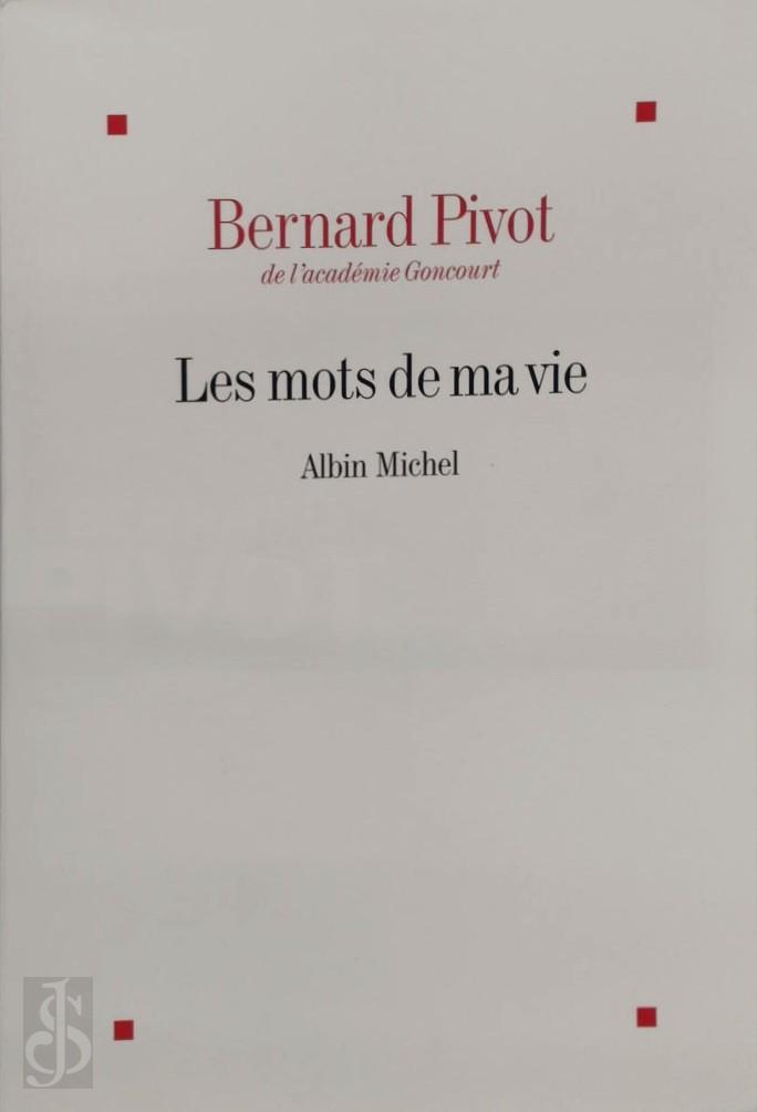 BERNARD PIVOT - Les mots de ma vie