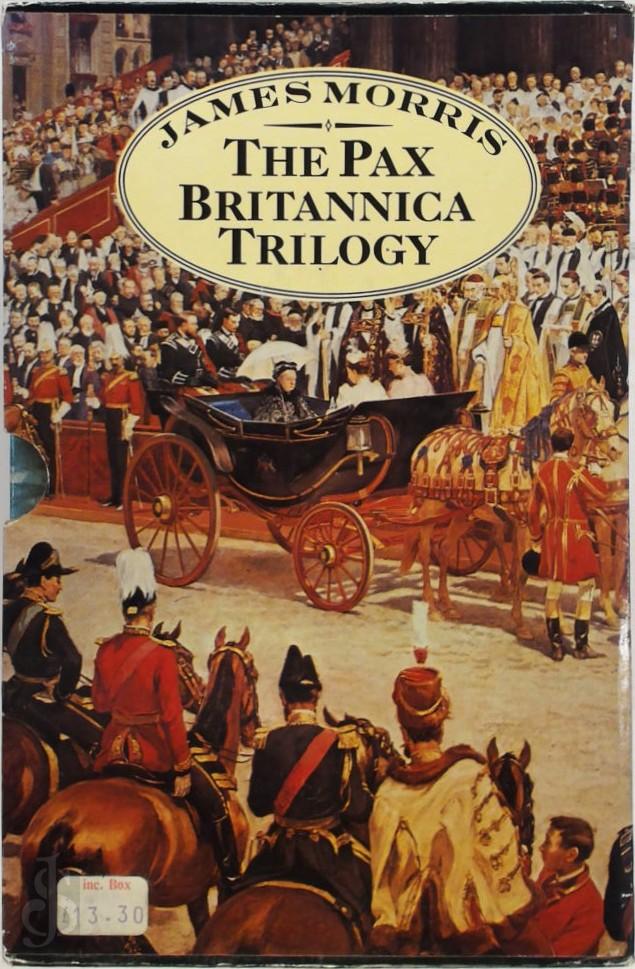 JAMES MORRIS - The Pax Britannica Trilogy