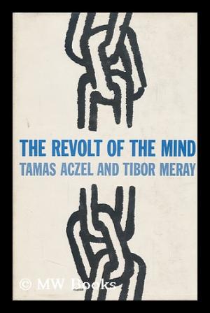 THIOMAS ACZEL, TIBOR MERAY - The Revolt of the Mind
