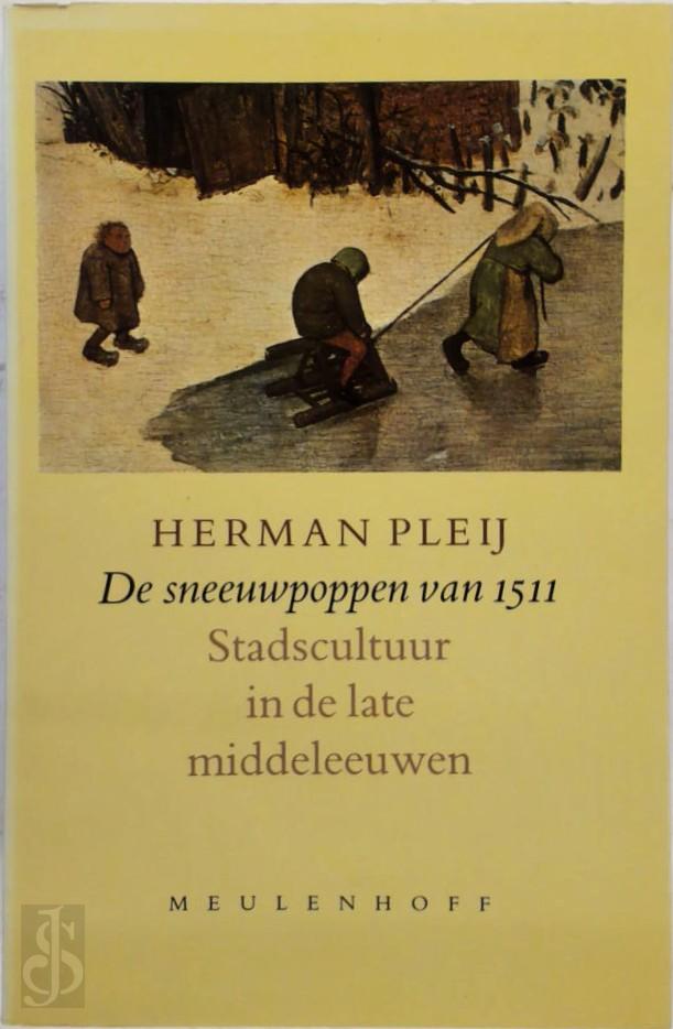 HERMAN PLEIJ - De sneeuwpoppen van 1511. Literatuur en stadscultur tussen middeleeuwen en moderne tijd