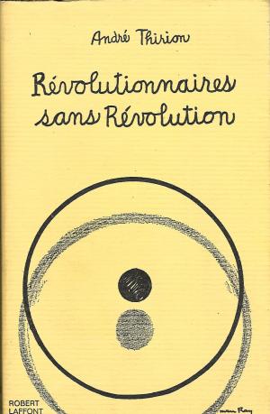 ANDR THIRION - Rvolutionnaires sans rvolution