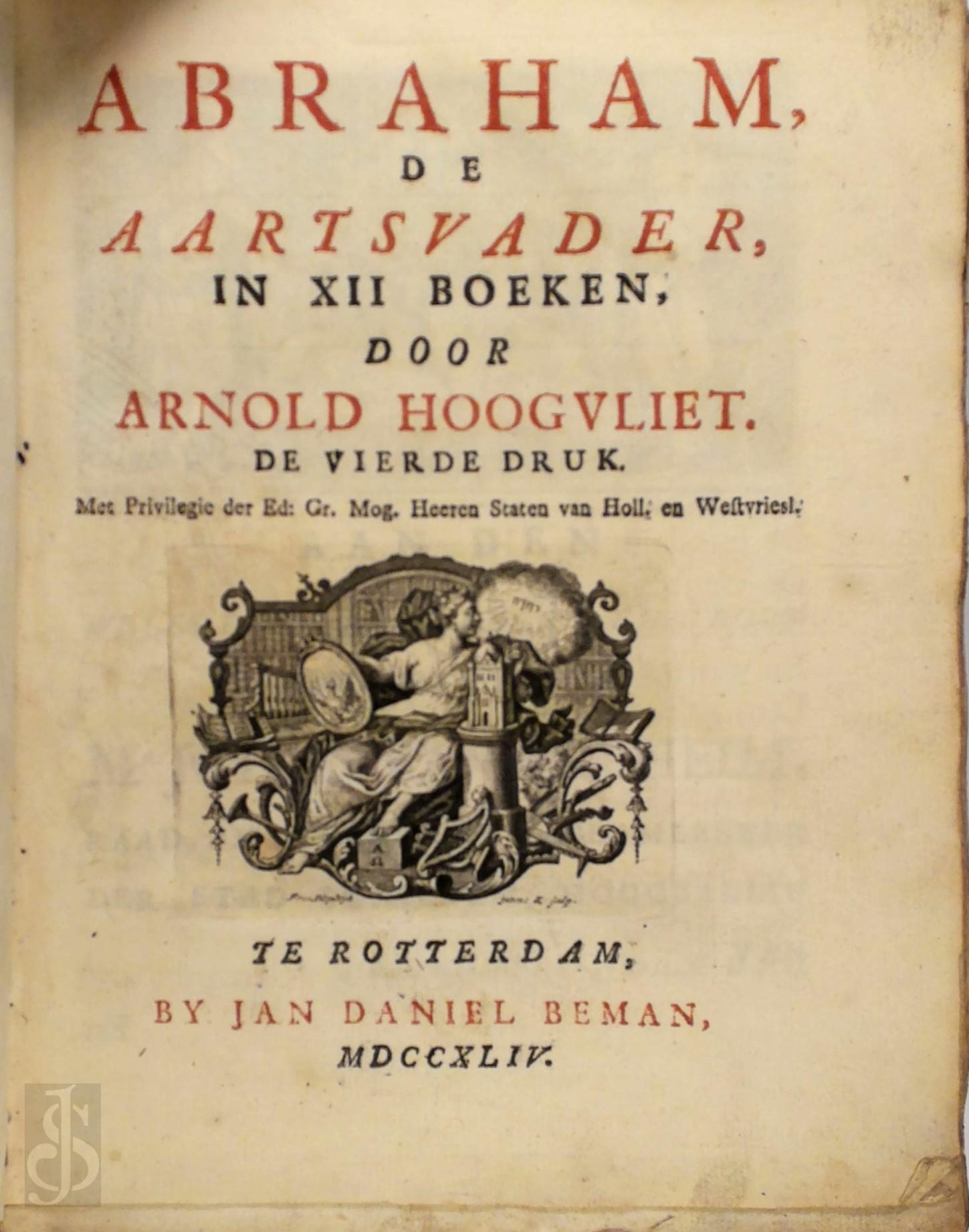 ARNOLD HOOGVLIET - Abraham de Aartsvader in XII boeken. Zevende druk, met frontispice en vignetten