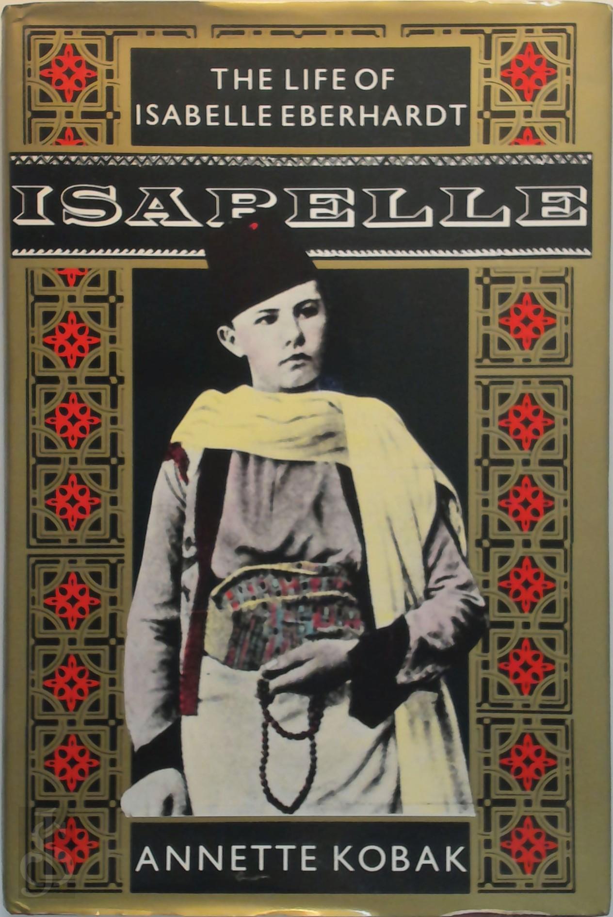 ANNETTE KOBAK - Isabelle - The life of Isabelle Eberhardt