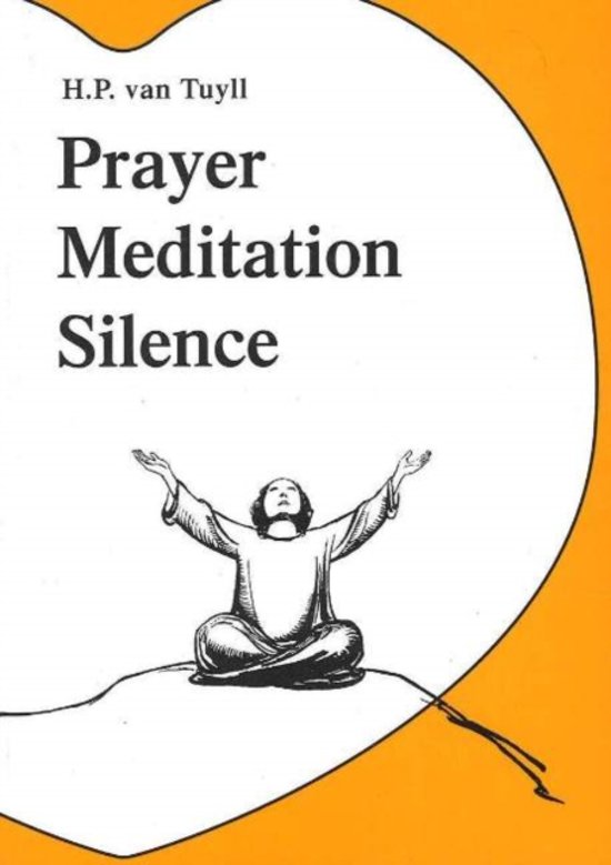 H.P. VAN TUYLL VAN SEROOSKERKEN - Prayer, Meditation and Silence