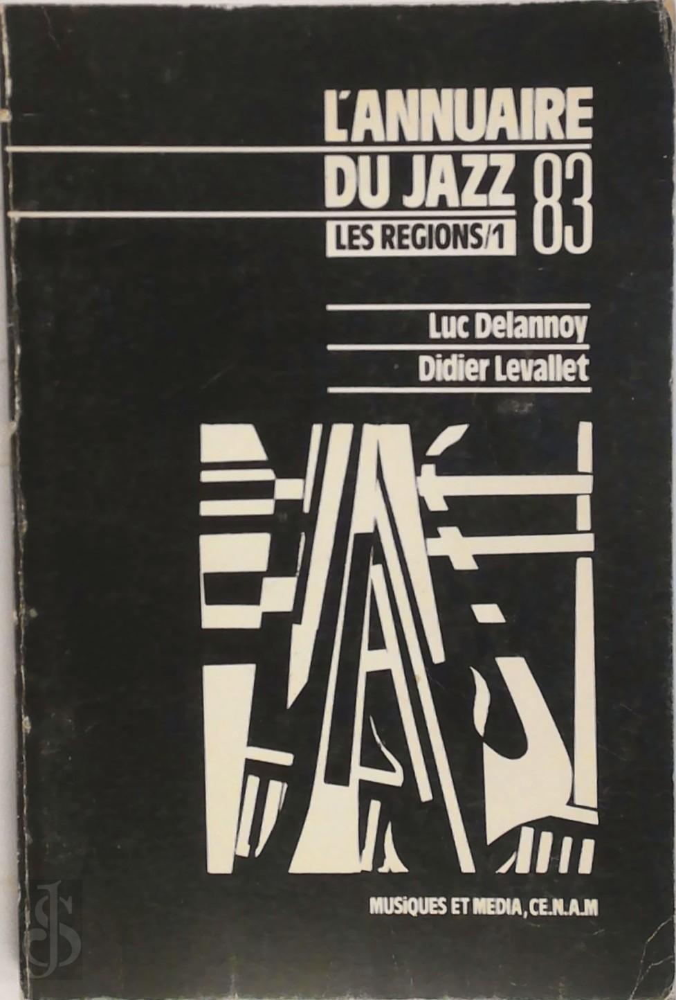 LUC DELANNOY, DIDIER LEVALLET - L'Annuaire du Jazz 83. Les regions/1