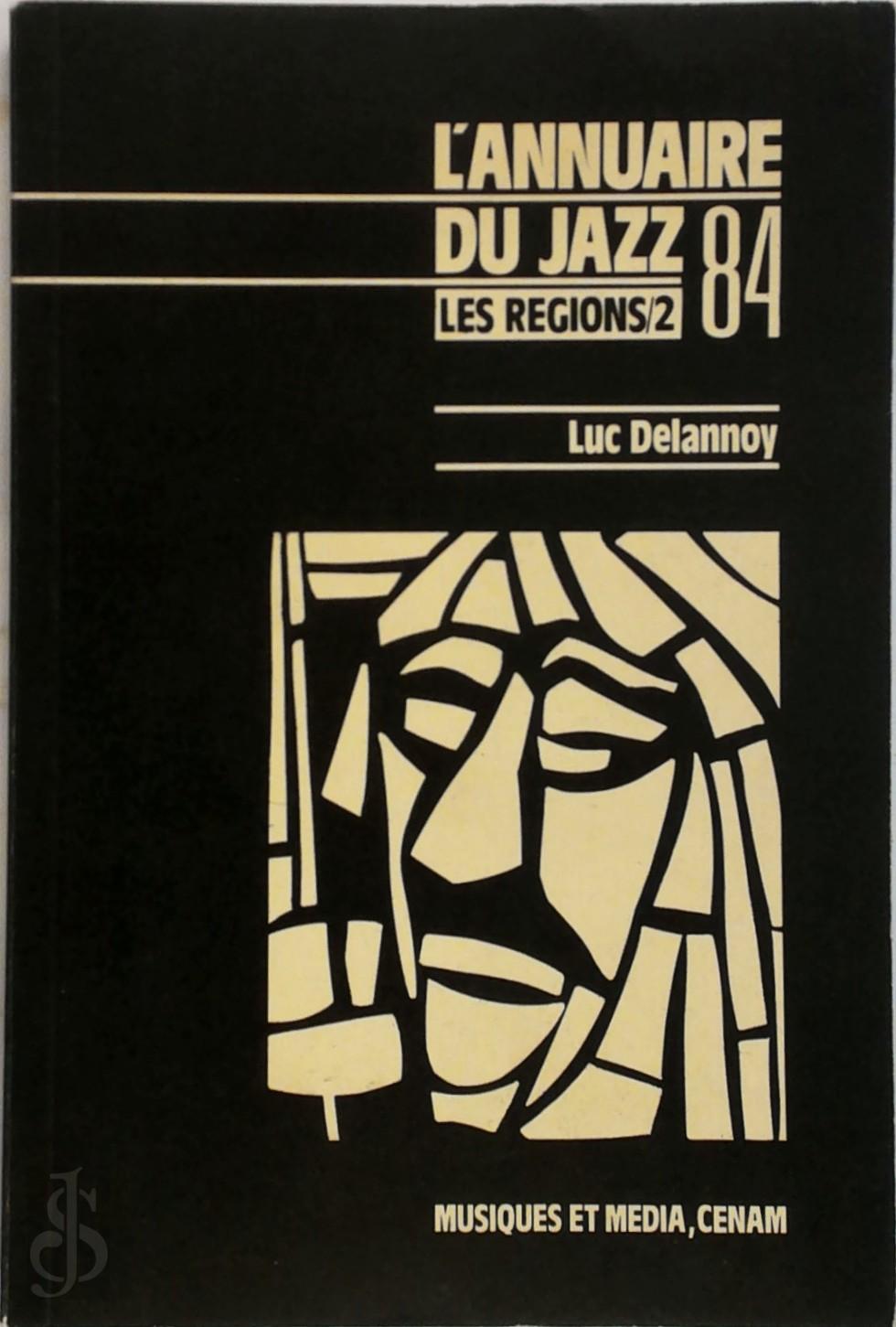 DELANNOY LUC - l'annuaire du jazz 84. Les Regions/2