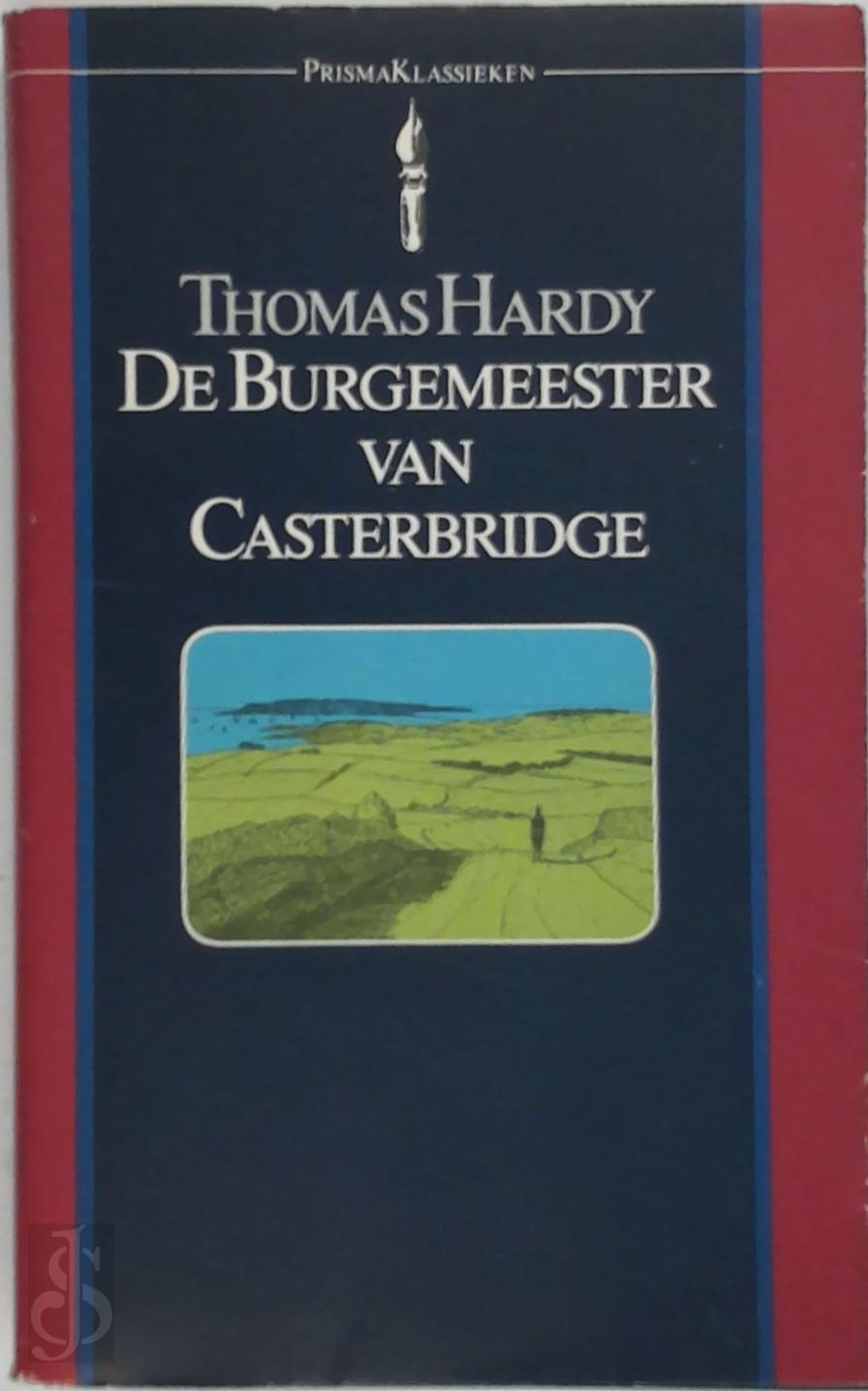 THOMAS HARDY, RENE BOS - Leven en dood van de burgemeester van Casterbridge. Een verhaal over een man met karakter