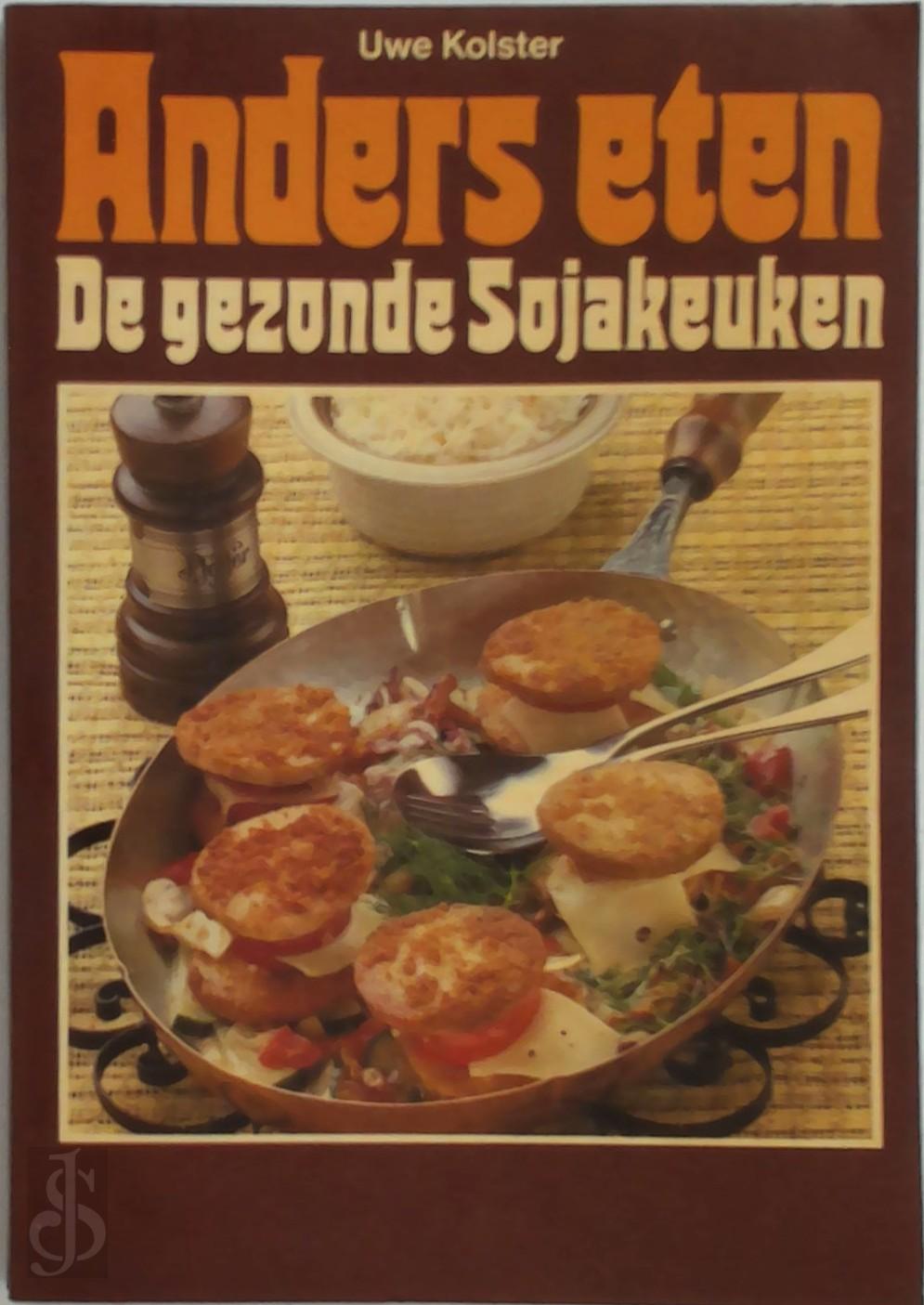 UWE KOLSTER - Anders eten: de gezonde sojakeuken