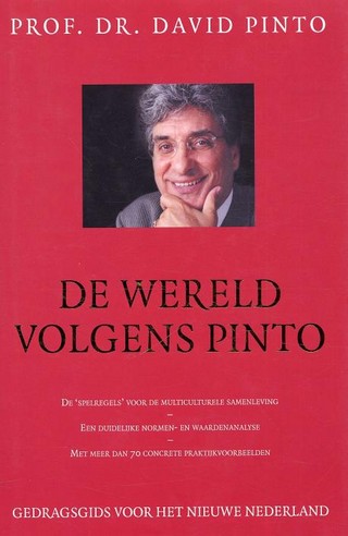 D. PINTO - De wereld volgens Pinto. Gedragsgids voor het nieuwe Nederland