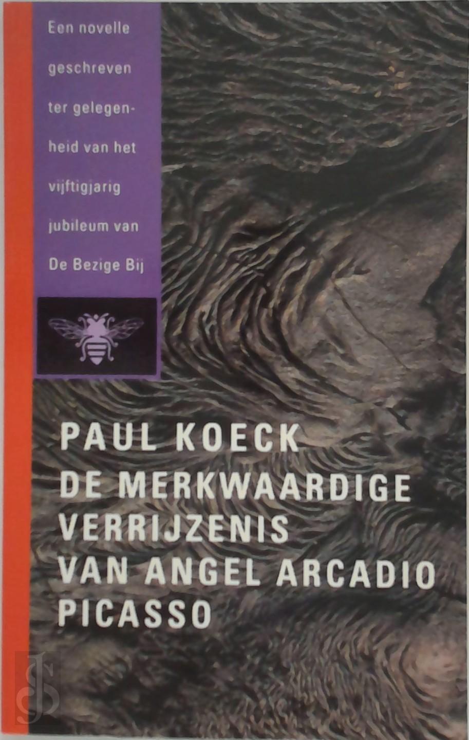 PAUL KOECK - De merkwaardige verrijzenis van Angel Arcadio Picasso