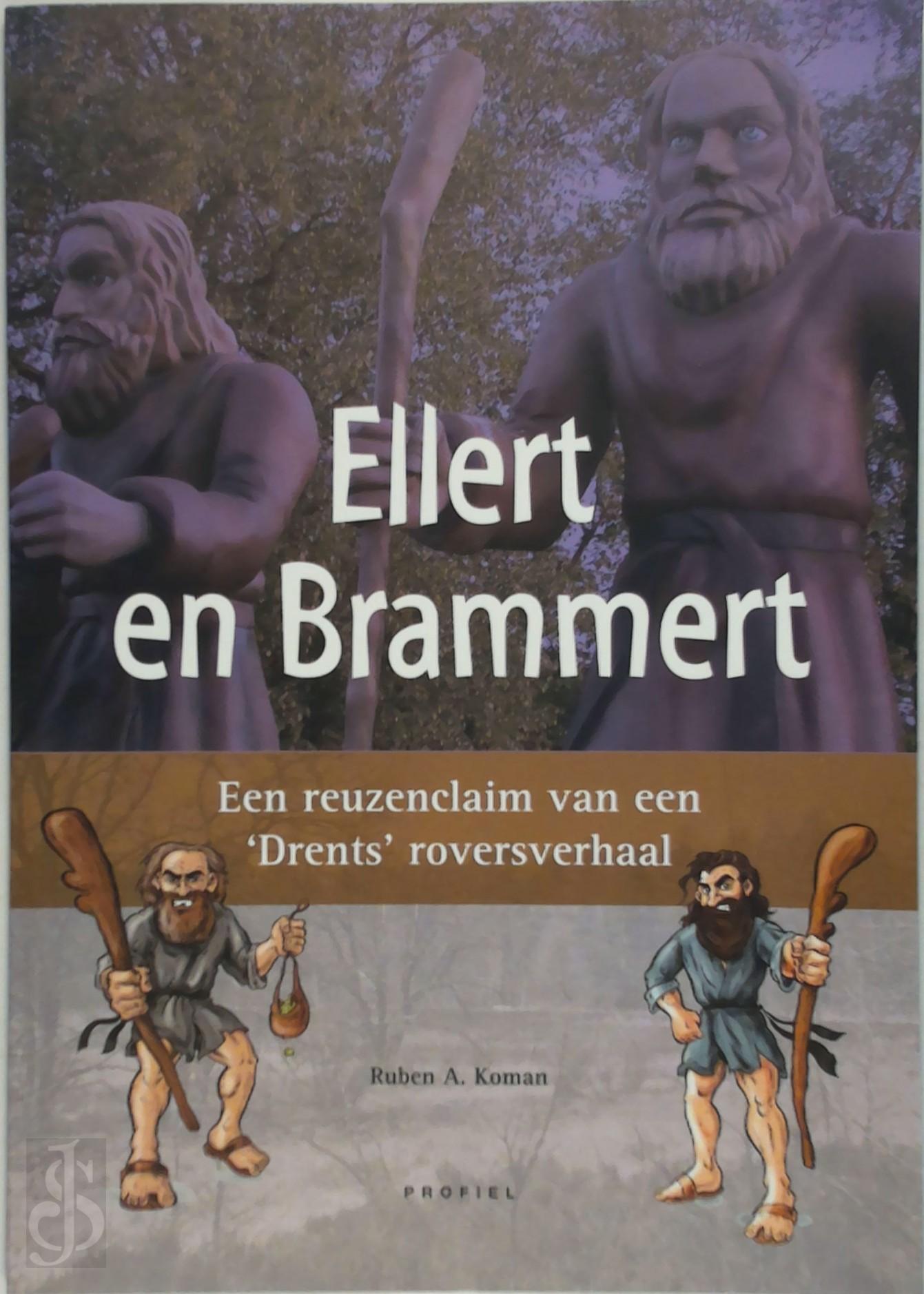 R.A. KOMAN - Ellert en Brammert. Een reuzenclaim van een 'Drents' roversverhaal