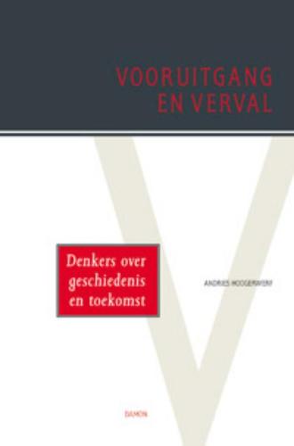 A. HOOGERWERF - Vooruitgang en verval. Denkers over geschiedenis en toekomst