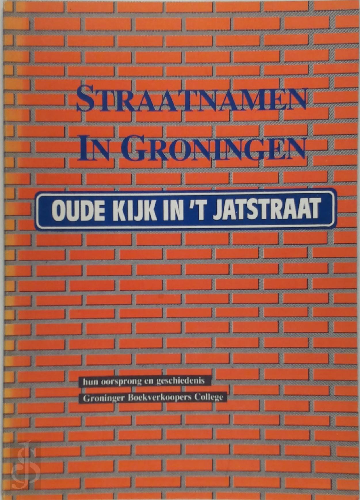 ELLEN KOCH - Straatnamen in Groningen. Hun oorsprong en geschiedenis