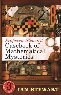 STEWART, IAN - Professor Stewart's Casebook of Mathematical Mysteries