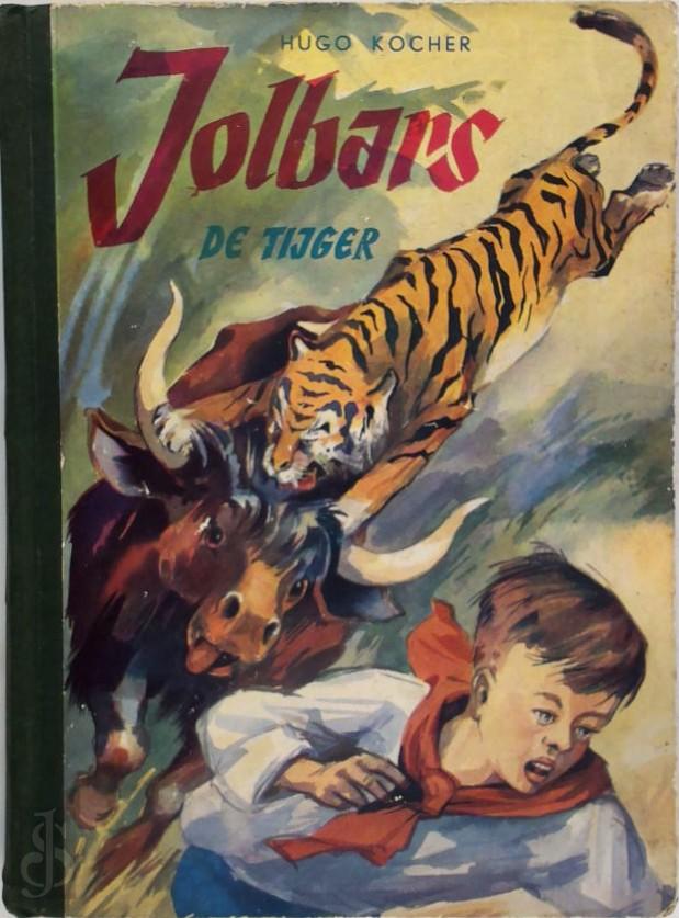 HUGO KOCHER - Jolbars de tijger. Avonturen in de wildernis, op zee, in het circus en in de dierentuin