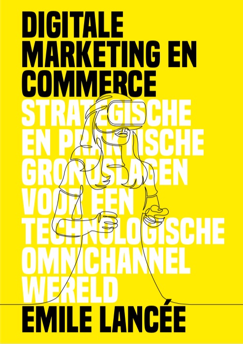 Emile Lance 92566 - Digitale marketing en commerce. Strategische en praktische grondslagen voor een technologische omnichannel wereld