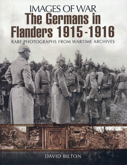 DAVID BILTON - The Germans in Flanders 1915-1916. Rare Photographs from Wartime Archives