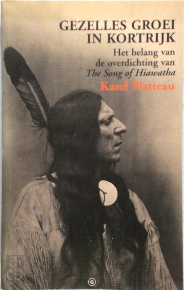 K. PLATTEAU - Gezelles groei in Kortrijk. Het belang van de overdichting van The Song of Hiawatha