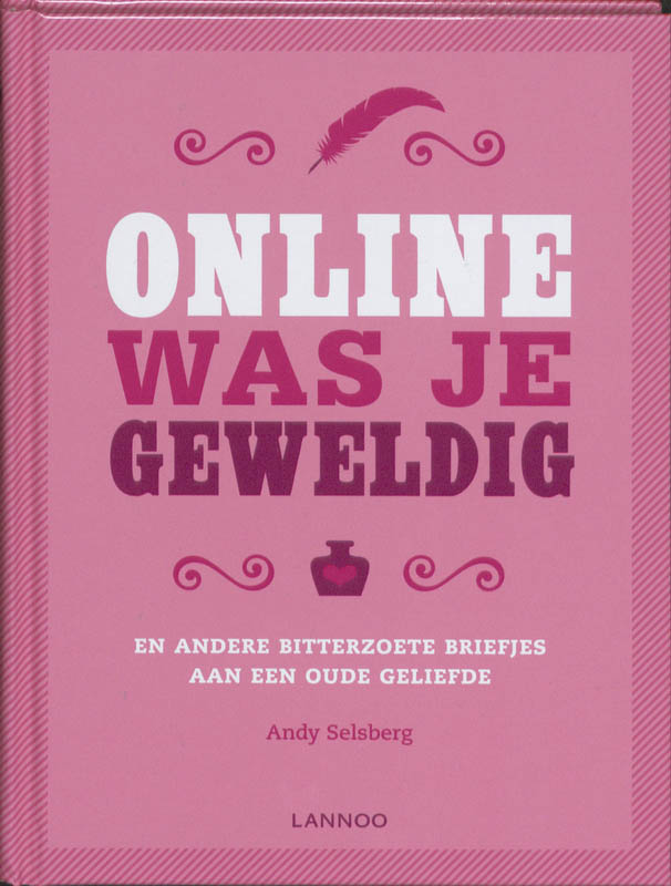 ANDY SELSBERG - ONLINE WAS JE GEWELDIG. En andere bitterzoete briefjes aan een oude geliefde