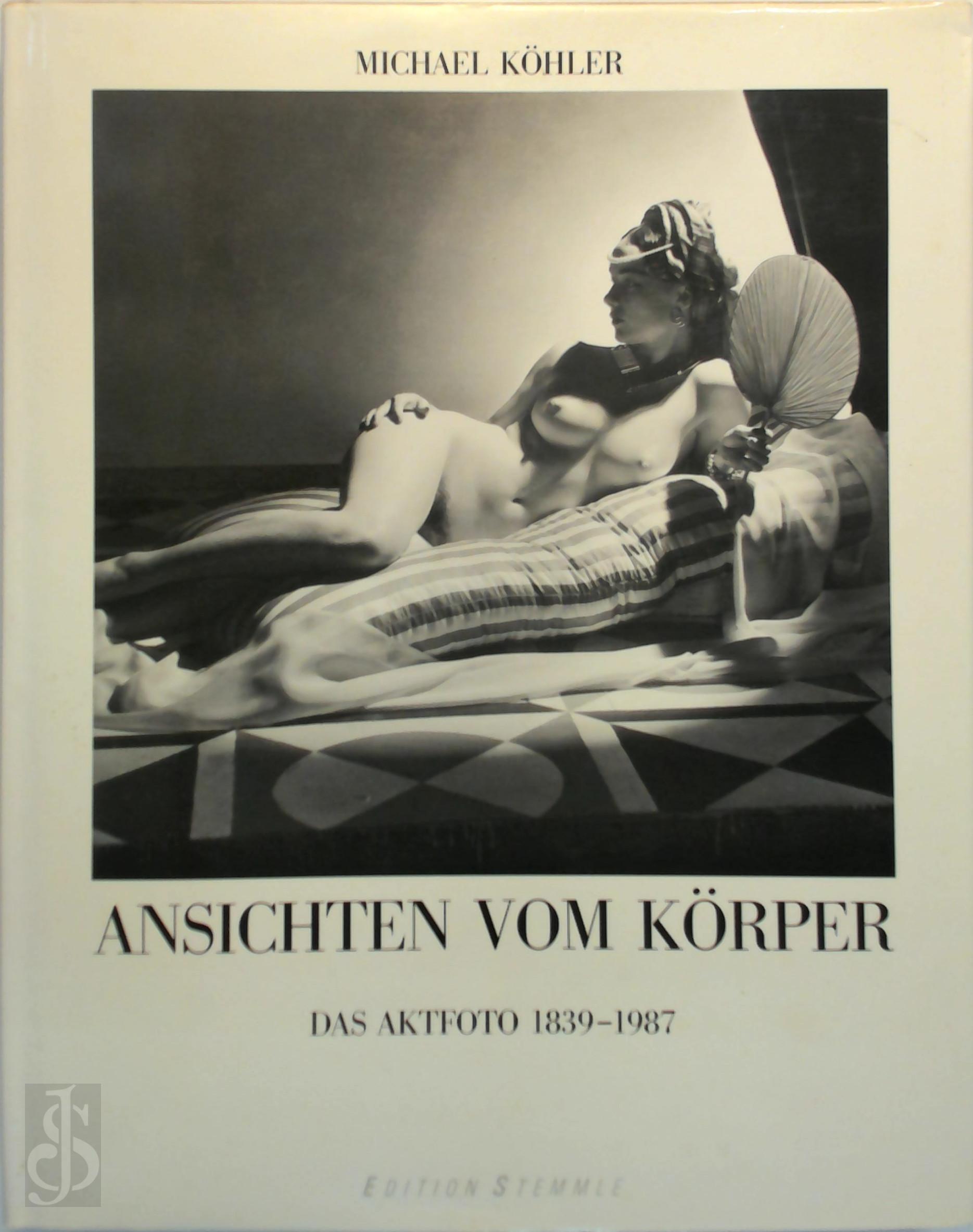 MICHAEL KHLER - Ansichten vom Krper - Das Aktfoto 1839-1987