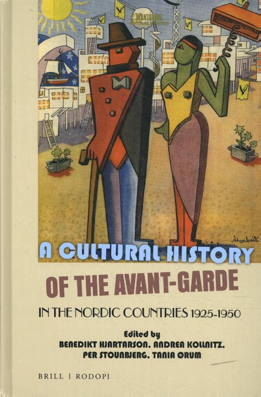 Benedikt Hjartarson 166216, Andrea Kollnitz 294675, Per Stounbjerg 294676, Tania Ørum 294677 - A Cultural History of the Avant-Garde in the Nordic Countries 1925-1950