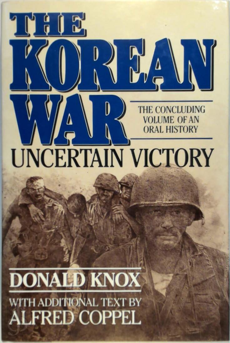 DONALD KNOX - The Korean War. Uncertain victory