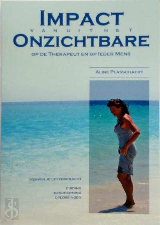 ALINE PLASSCHAERT - Impact vanuit het onzichtbare. Op de therapeut en op ieder mens