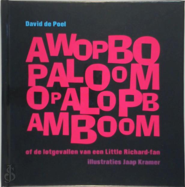 D. DE POEL - Awopbopaloomopalopbamboom. Of de lotgevallen van een Little Richard-fan