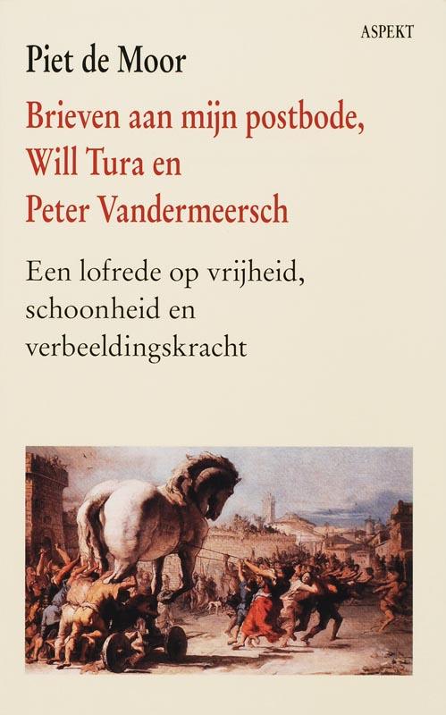 P. DE MOOR - Brieven aan mijn postbode, Will Tura en Peter Vandermeersch. Een lofrede op vrijheid, schoonheid en verbeeldingskracht