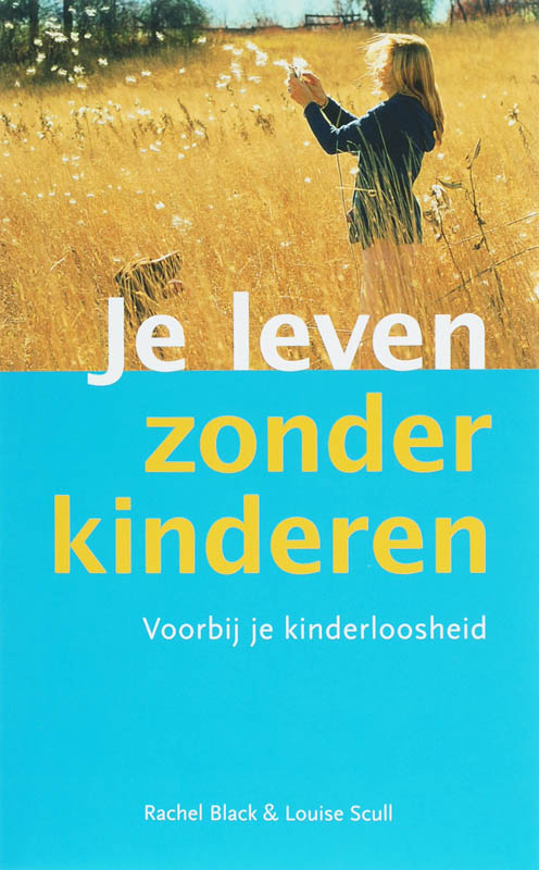 R. BLACK, L. SCULL - Je leven zonder kinderen. Voorbij je kinderloosheid