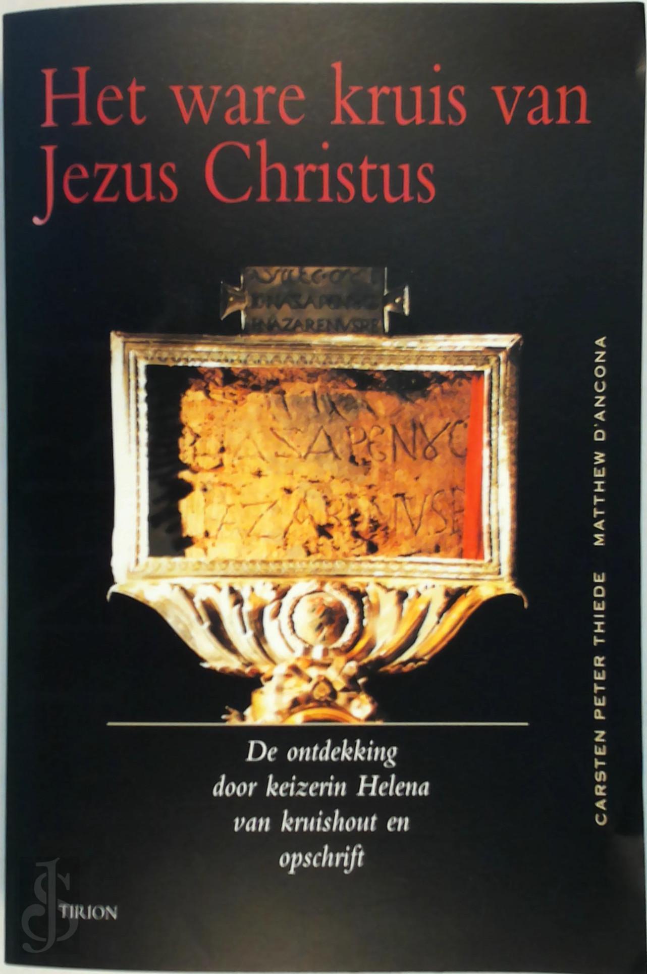 CARSTEN PETER THIEDE - Het ware kruis van Jezus Christus. De ontdekking door keizerin Helena van kruishout en opschrift