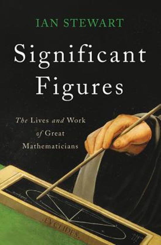 STEWART, IAN - Significant Figures. The Lives and Work of Great Mathematicians