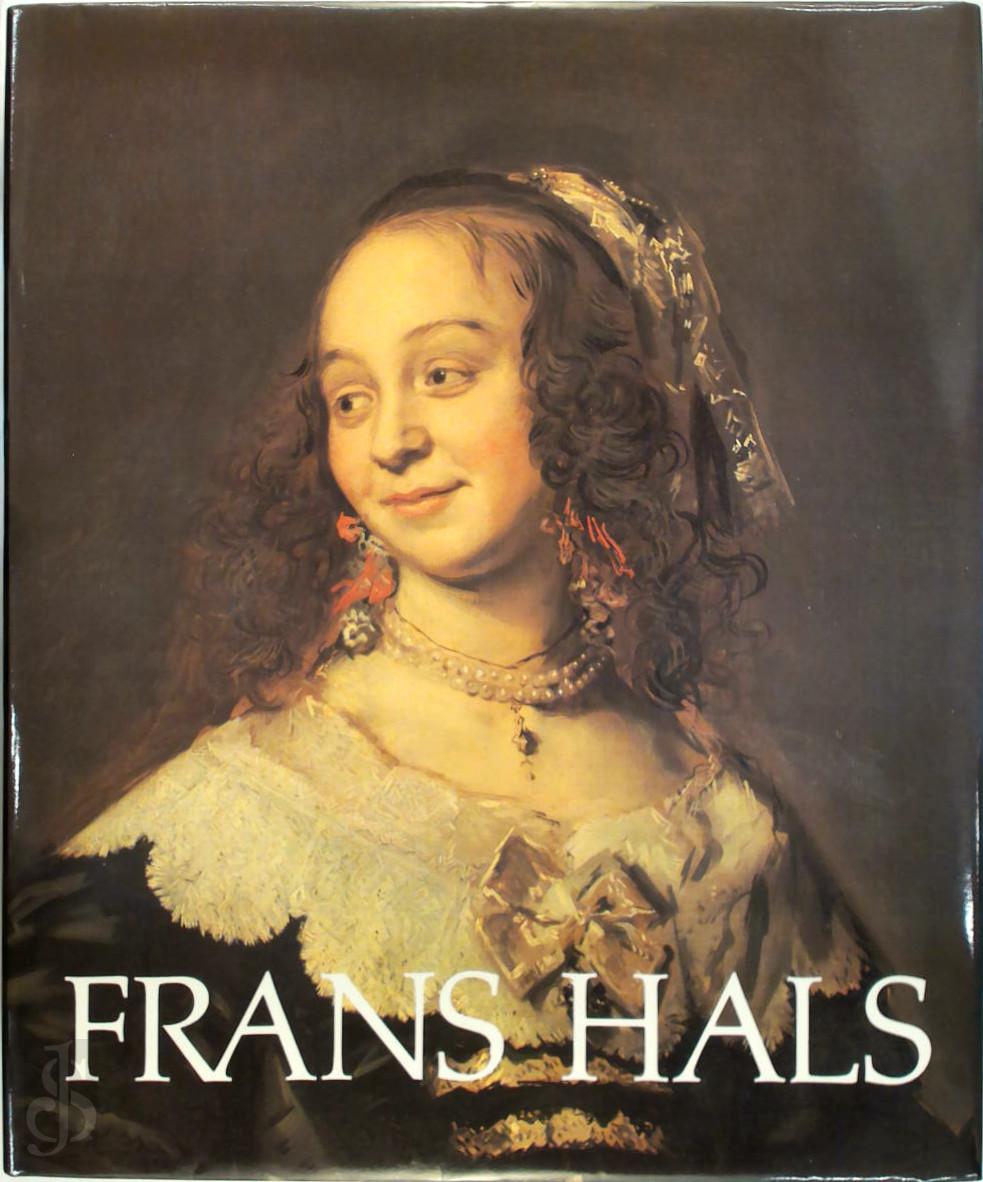 SEYMOUR SLIVE, NATIONAL GALLERY OF ART (WASHINGTON, D.C.), ROYAL ACADEMY OF ARTS (GB), FRANS HALSMUSEUM (HAARLEM, PAYS-BAS) - Frans Hals / Portraits de gardes civiques