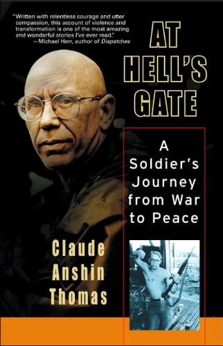 CLAUDE ANSHIN THOMAS - At Hell's Gate. A Soldier's Journey from War to Peace