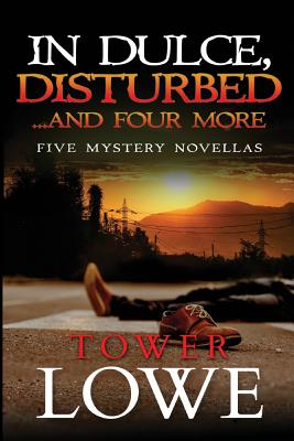 LOWE, TOWER - In Dulce Disturbed... and Four More. New Mexico Short Mysteries