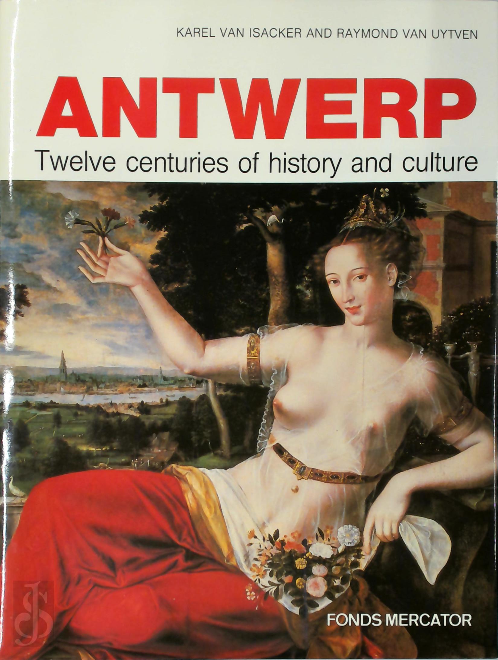 Karel van Isacker 233274, Raumond van Uytven 316779 - Antwerp. Twelve centuries of history and culture