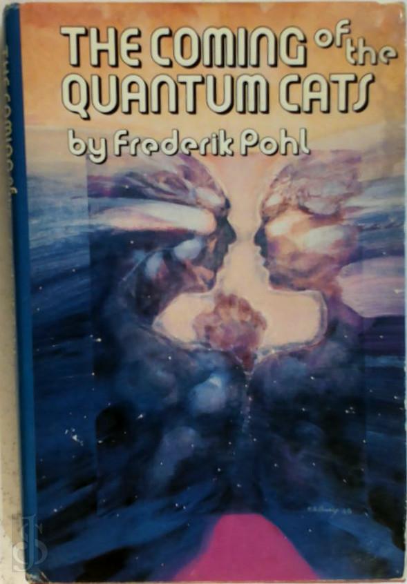 FREDERIK POHL - The Coming of the Quantum Cats