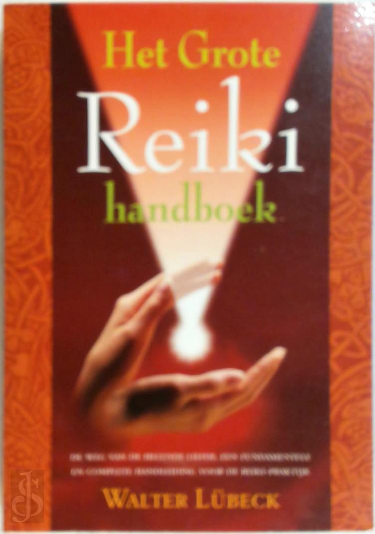 W. LUBECK - Het grote Reiki handboek. De weg van de helende liefde : een fundamentele en complete handleiding voor de Reiki-praktijk