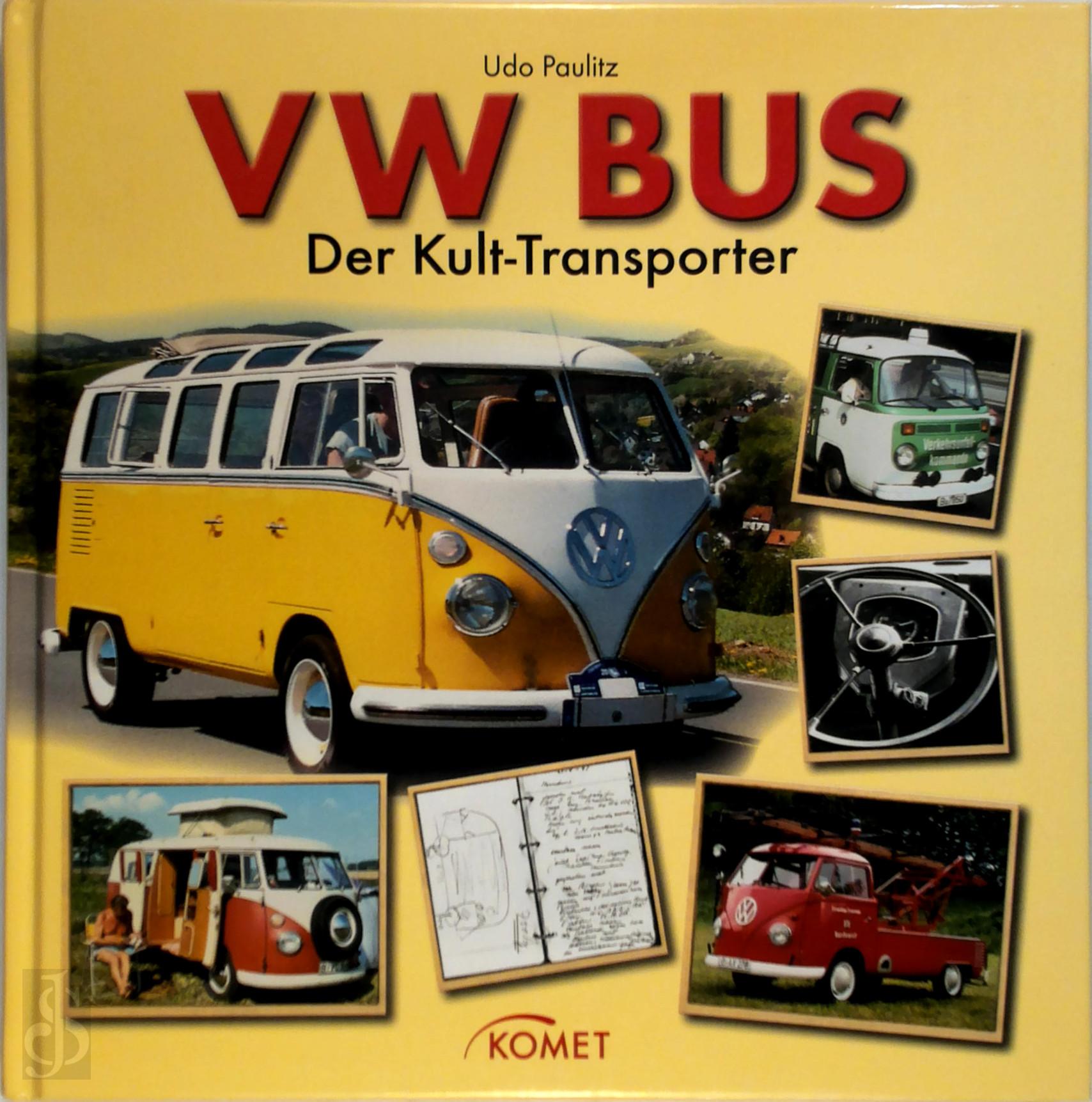 UDO PAULITZ - VW Bus. Der Kult-Transporter