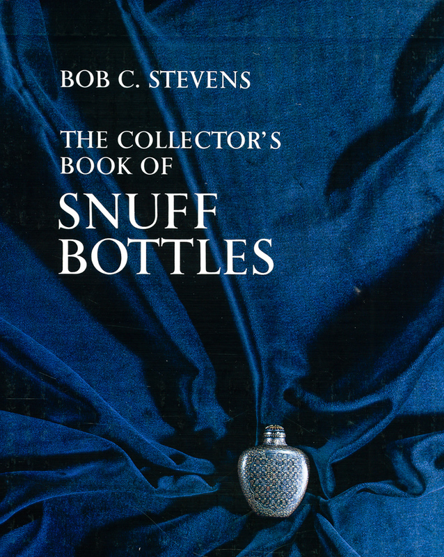 BOB C. STEVENS - Collector's Book of Snuff Bottles