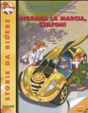 GERONIMO STILTON - Ingrana la marcia, Stilton!