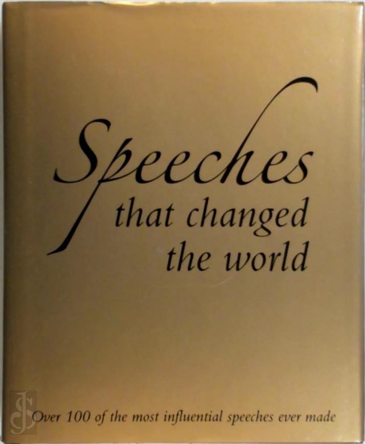 CATHY LOWNE - Speeches that changed the world. Over 100 of the most influential speeches ever made