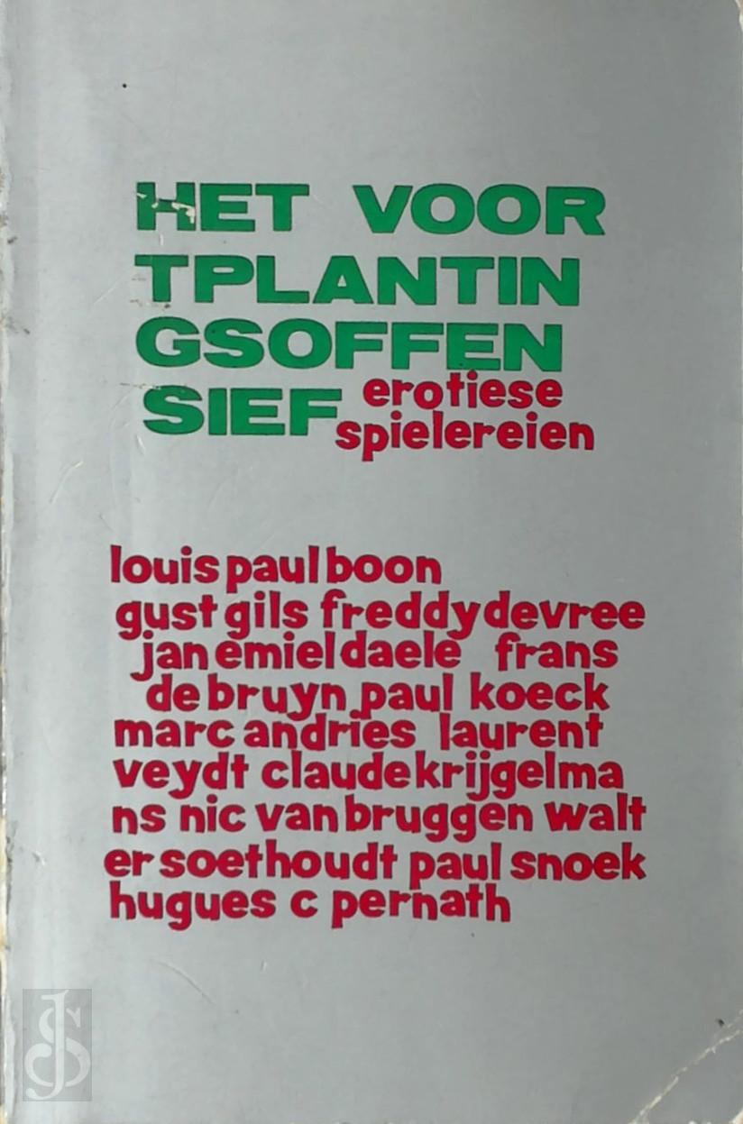 LOUIS PAUL BOON, GUST GILS, JAN EMIEL DAELE, CLAUDE KRIJGELMANS, WALTER SOETHOUDT, PAUL SNOEK, HUGUES C. PERNATH, NIC VAN BRUGGEN, E.A. - het voortplantingsoffensief. Erotiese spielereien